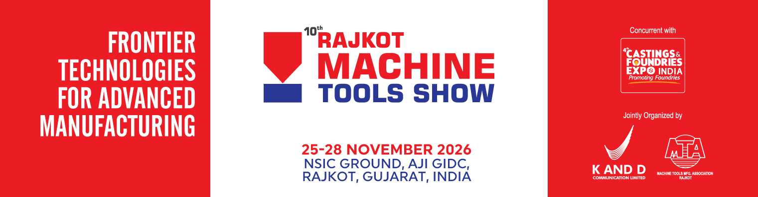 10th Rajkot Machine Tools Show 2026 — Frontier Technologies for Advanced Manufacturing, 25&ndash;28 November 2026, NSIC Ground, Aji GIDC, Rajkot, Gujarat, India